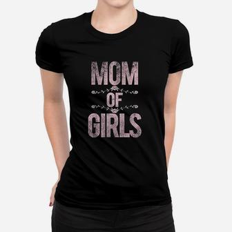 Mom Of Girls Funny Proud I Love My Daughters Ladies Tee - Seseable