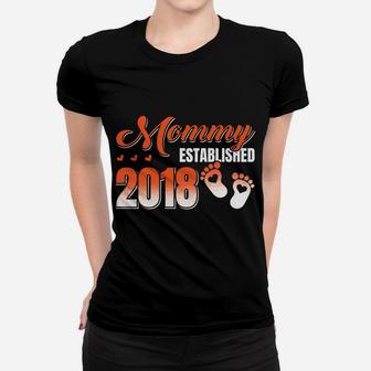 Mommy Established 2018 Being A Mommy Ladies Tee - Seseable