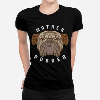 Mother Pugger Cute Best Mama Pug Gift Ladies Tee - Seseable