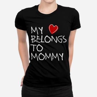 Mothers Day Gifts Daughter My Heart Belongs To Mommy Ladies Tee - Seseable