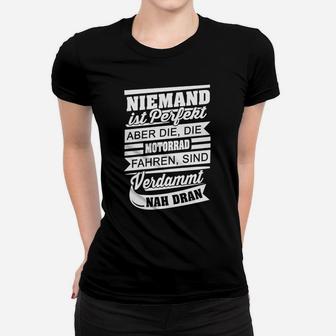 Motorradfahrer Spruch Frauen Tshirt Niemand ist Perfekt – Schwarzes Tee für Biker - Seseable