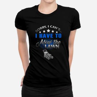 Mowing Sorry I Cant I Have To Mow The Lawn Gardening Ladies Tee - Seseable
