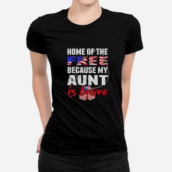 My Aunt Is Brave Home Of The Free - Proud Army Nephew Niece Ladies Tee - Seseable