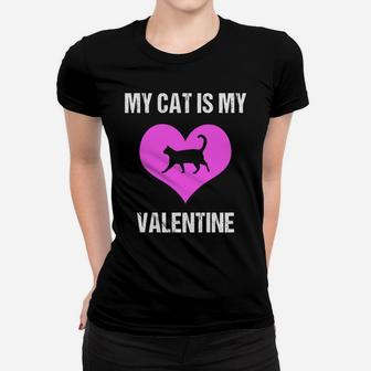 My Cat Is My Valentine Funny Valentine Ladies Tee - Seseable