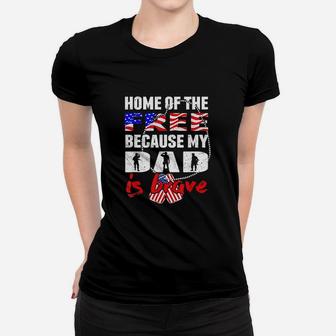 My Dad Is Brave Home Of The Free Proud Army Daughter Son Ladies Tee - Seseable
