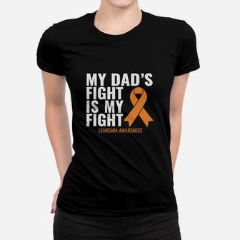 My Dad S Fight Is My Fight Leukemia Awareness Shirt Women T-shirt - Seseable