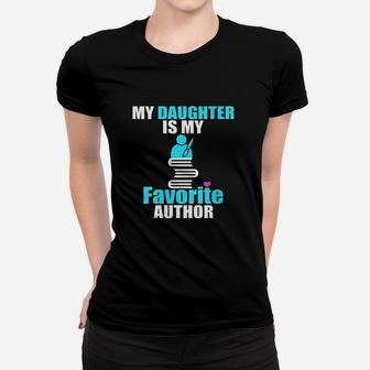 My Daughter Is My Favorite Author Book Writer Gift Idea Ladies Tee