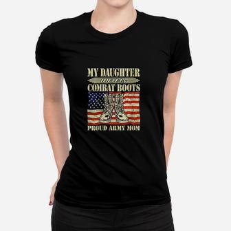 My Daughter Wears Combat Boots Proud Army Mom Mother Ladies Tee - Seseable