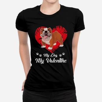 My Dog Is My Valentine s English Bulldog Gifts Ladies Tee - Seseable