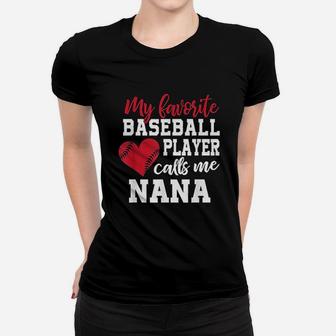 My Favorite Baseball Player Calls Me Nana For Granny Ladies Tee - Seseable