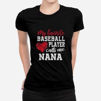 My Favorite Baseball Player Calls Me Nana Ladies Tee - Seseable