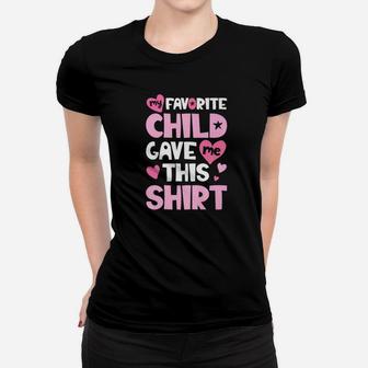 My Favorite Child Gave Me This Family Mom Dad Gifts Ladies Tee - Seseable