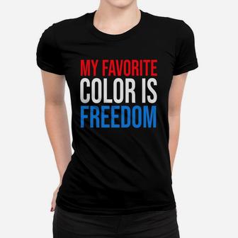 My Favorite Color Is Freedom T-shirt Red White And Blue Ladies Tee - Seseable