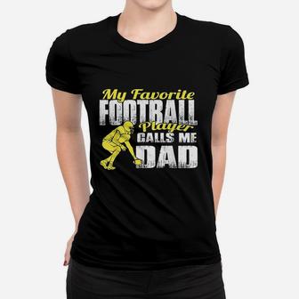 My Favorite Football Player Calls Me Dad Football Dad Ladies Tee - Seseable