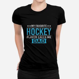 My Favorite Hockey Player Calls Me Dad Hockey Dad Women T-shirt - Seseable