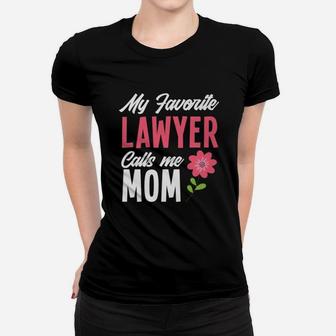 My Favorite Lawyer Calls Me Mom Funny Ladies Tee - Seseable