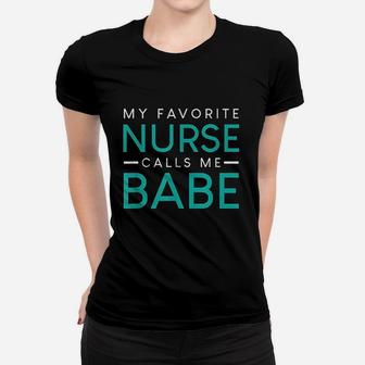 My Favorite Nurse Calls Me Babe Nursing Couple Love Ladies Tee - Seseable