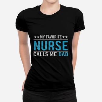 My Favorite Nurse Calls Me Dad, funny nursing gifts Ladies Tee - Seseable