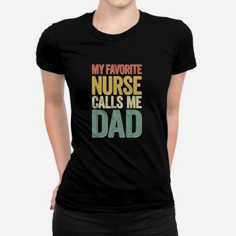 My Favorite Nurse Calls Me Dad, funny nursing gifts Ladies Tee - Seseable