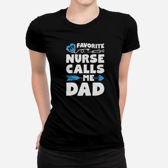My Favorite Nurse Calls Me Dad Men Father Nursing Ladies Tee - Seseable