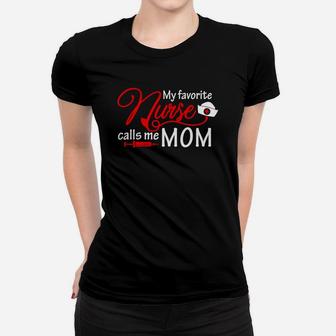 My Favorite Nurse Calls Me Mom Nursing Mother Gifts Ladies Tee | Seseable CA