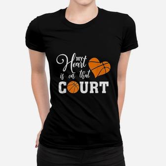 My Heart Is On That Court Basketball Mom Dad Husband Ladies Tee - Seseable