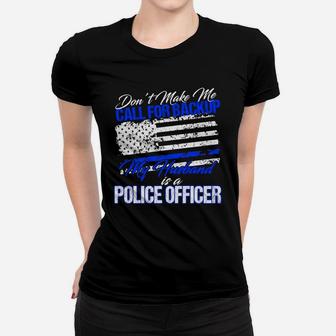 My Mom Is A Police Officer Don't Make Call For Backup Ladies Tee - Seseable