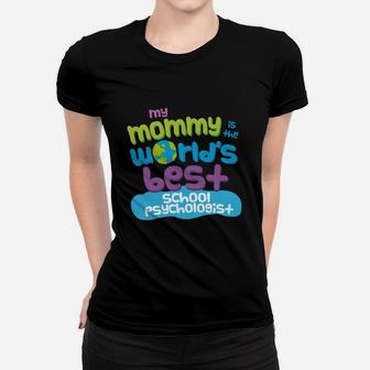 My Mommy Is The Worlds Best School Psychologist Mom Ladies Tee - Seseable