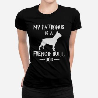 My Patronus Is A French Bulldog French Bulldog Ladies Tee - Seseable