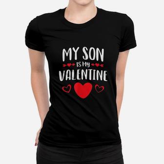 My Son Is My Valentine Mom Dad Valentine's Day Gift Ladies Tee - Seseable