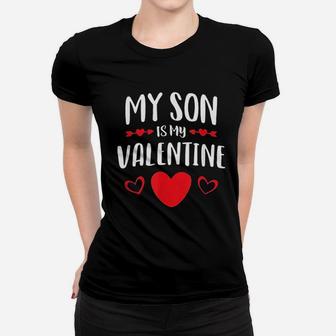 My Son Is My Valentine Mom Dad Valentine's Day Ladies Tee - Seseable