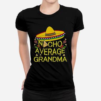 Nacho Average Grandma Matching Family Funny Cinco De Mayo Ladies Tee - Seseable