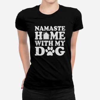 Namaste Home With My Dog Zen Yoga With My Puppy Ladies Tee - Seseable