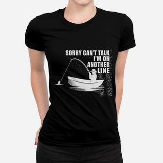 Neenonex Sorry Cant Talk I Am On Another Line Funny Fishing Sarcasm Ladies Tee - Seseable