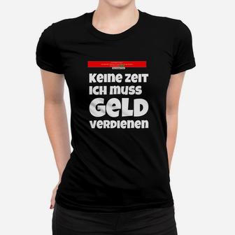 Neine Zeig Ich Muss Geld Verdienen Myadvertisingpays Frauen T-Shirt - Seseable