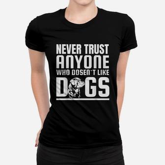 Never Trust Anyone Who Doesnt Like Dogs Rottweiler Ladies Tee - Seseable