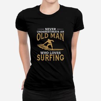 Never Underestimate An Old Man Who Loves Surfing Tshirt Women T-shirt - Seseable