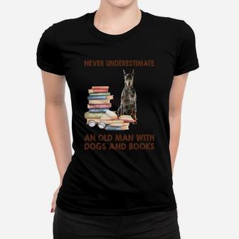 Never Underestimate An Old Man With Doberman Dogs And Book Cool Gift Ladies Tee - Seseable