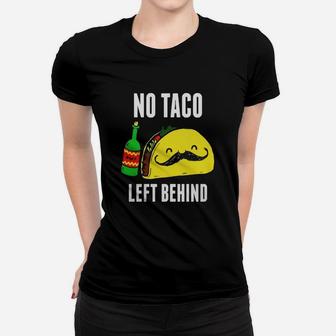 No Taco Left Behind Tshirt Funny Cinco De Mayo Ladies Tee - Seseable
