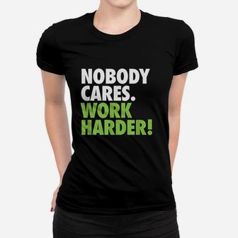 Nobody Cares Work Harder Motivational Workout Gym Ladies Tee - Seseable