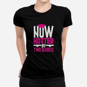 Now Hotter Two Degree Graduation Gifts Her Friends Ladies Tee - Seseable
