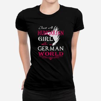 Nur Ein Ungarisches Mädchen In Einer Deutschen Welt- Frauen T-Shirt - Seseable