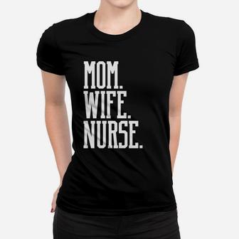 Nurse Appreciation Shirt Gift Mom Wife Nurse Mother S Day Ladies Tee - Seseable