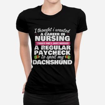 Nurse Spoils Dachshund Funny Weiner Dog Ladies Tee - Seseable