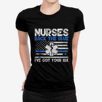Nurses Back The Blue Ive Got Your Six Ladies Tee - Seseable