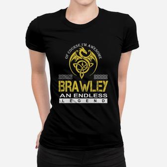 Of Course I'm Awesome Brawley An Endless Legend Name Shirts Ladies Tee - Seseable