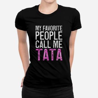 Official My Favorite People Call Me Tata Mother s Day Ladies Tee - Seseable