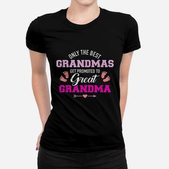 Only The Best Grandmas Get Promoted To Great Grandma Ladies Tee - Seseable