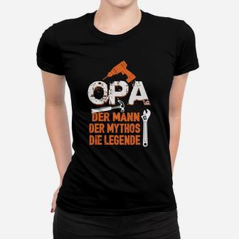 Opa Der Mann Der Mythos Die Legende Frauen T-Shirt - Seseable