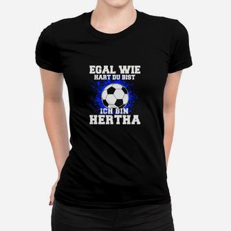 Optimierter Produkttitel: Hertha-Fan Fußball-Frauen Tshirt, Spruch Egal wie hart, ich bin Hertha - Schwarz - Seseable